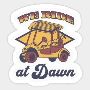 WE RIDE AT DAWN - GOLF TEE Sticker